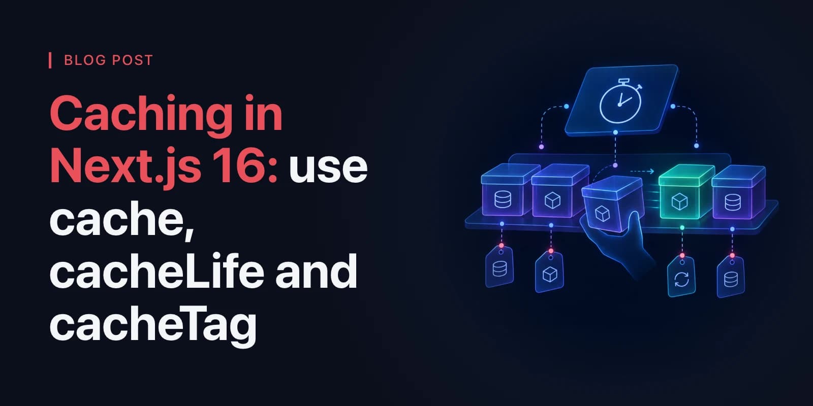 Caching in Next.js 16: use cache, cacheLife and cacheTag cover